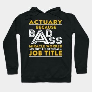 Actuary Badass Miracle Worker Hoodie